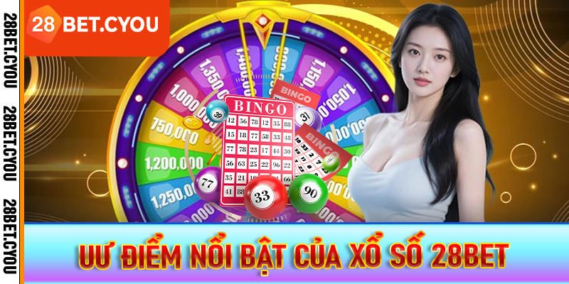 Uư điểm nổi bật của xổ số 28BET