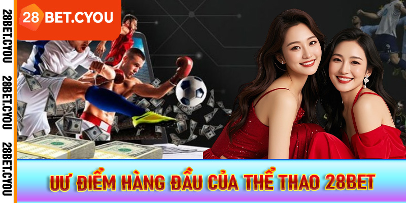 Uư điểm hàng đầu của thể thao 28BET