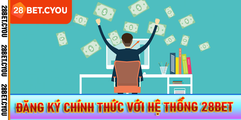 Đăng ký chính thức với hệ thống 28BET
