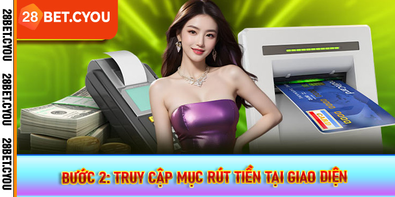 Bước 2: Truy cập mục rút tiền tại giao diện