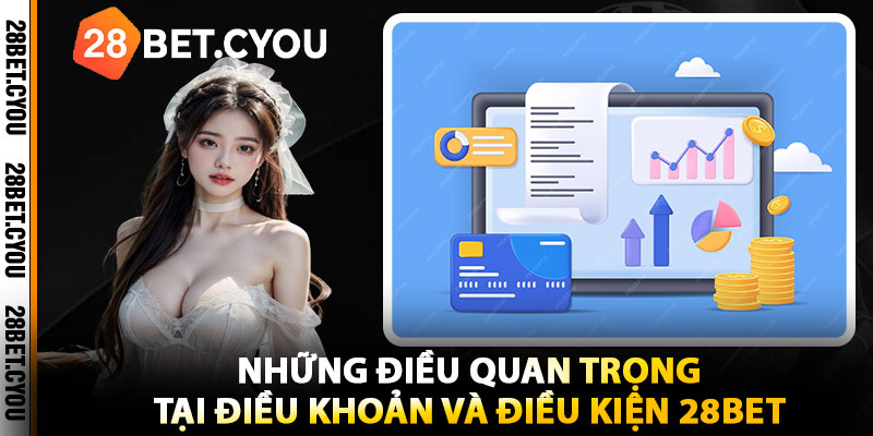 Những Điều Quan Trọng Tại Điều Khoản Và Điều Kiện 28BET